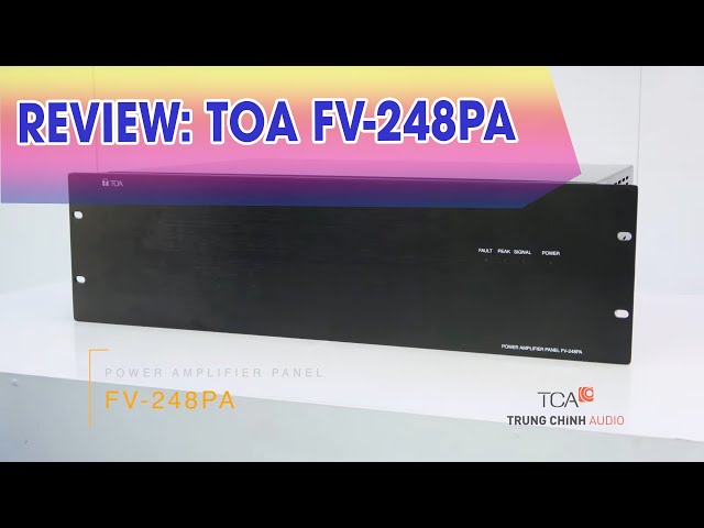 GIỚI THIỆU: TOA FV-248PA-AS | HỆ THỐNG TOA FV-200 | TCA.VN