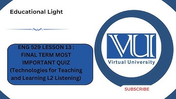ENG 529 LESSON 13:FINAL TERM MOST IMPORTANT QUIZ/ MCQS