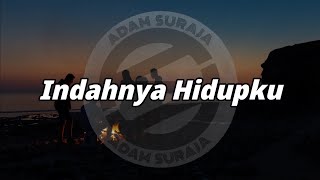 Adam Suraja - Indahnya Hidupku (tanpamu) [ Lirik ] @AdamSuraja.official