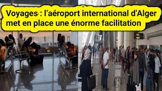 Voyages : l’aéroport international d’Alger met en place une énorme facilitation