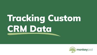 How to Track Custom CRM Data | MonkeyPod
