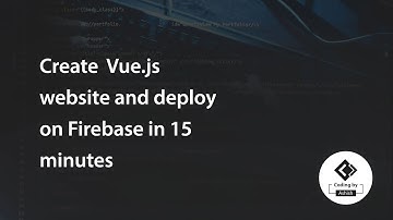 Create  Vue.js website and deploy on Firebase in 15 minutes
