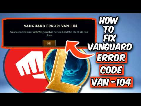 HOW TO FIX VAN -104 ERROR CODE IN LEAGUE OF LEGENDS