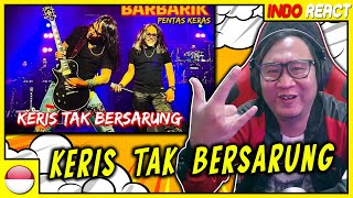 Berbarik Pentas Keras - KERIS TAK BERSARUNG Feat. Muss | INDOREACT