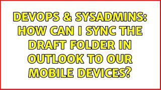 Famous DevOps & SysAdmins: How can I sync the draft folder in Outlook to our mobile devices? Net Worth