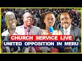 LIVE Gachagua Matiangi Kalonzo Karua To Speak In Church With United Opposition Leaders In Meru