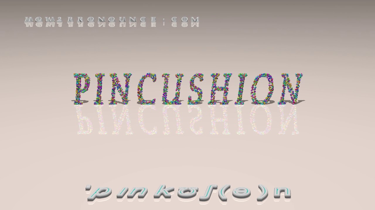 pincushion pronunciation + Examples in sentences and phrases YouTube