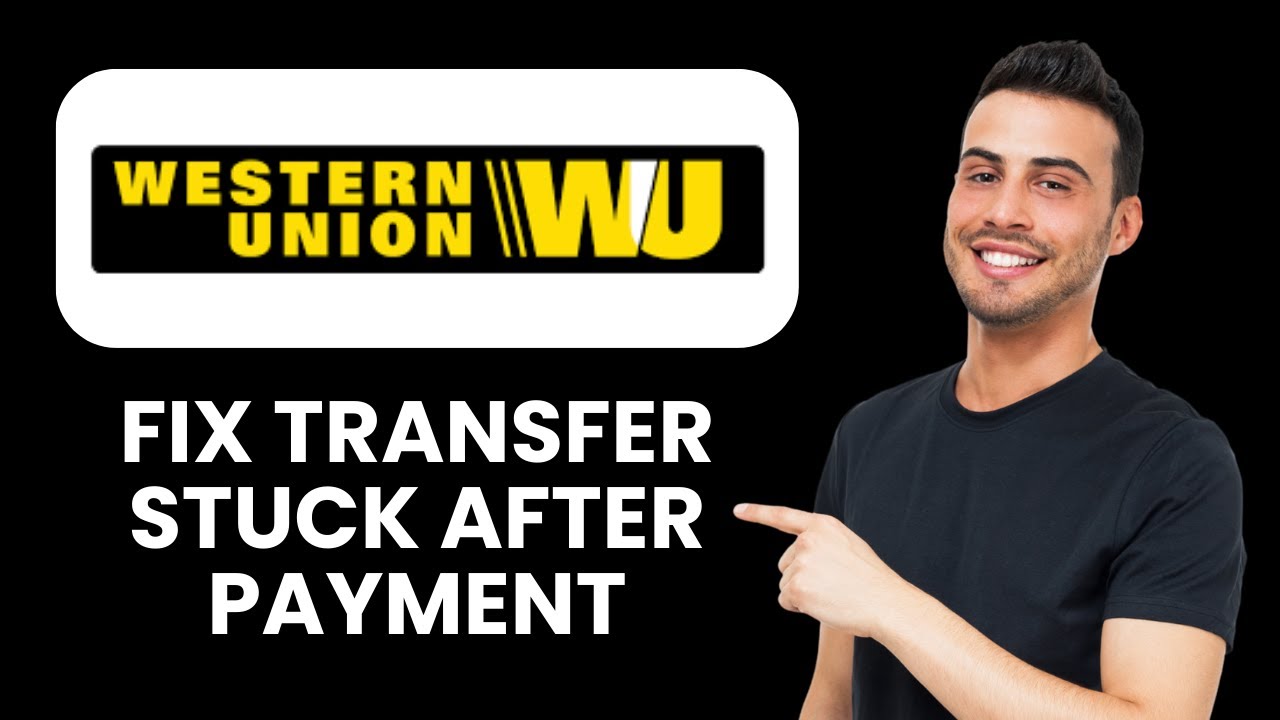 Western Union Transfer Stuck After Payment — Fix 📱 Release Funds & Complete Transfer Fast