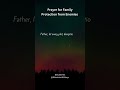 Prayer for Family Protection from Enemies#PrayerForProtection #FamilyPrayer #ProtectionPrayer
