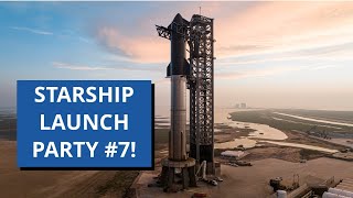Starship Launch Party No 7!