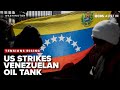 Venezuela and US tensions rise after another oil tank strike