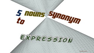 expression - 5 nouns which are synonym to expression (sentence examples)