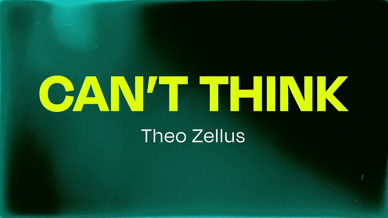 Watch Theo Zellus - Can't Think (Lyrics) on YouTube Watch Theo Zellus - Can't Think (Lyrics) on YouTube