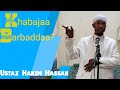 Khabajaa Barbaaddaa Ustaz Hakim Hassan
