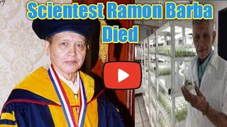 Philipines Scientist Ramon Barba Passed Away Today
