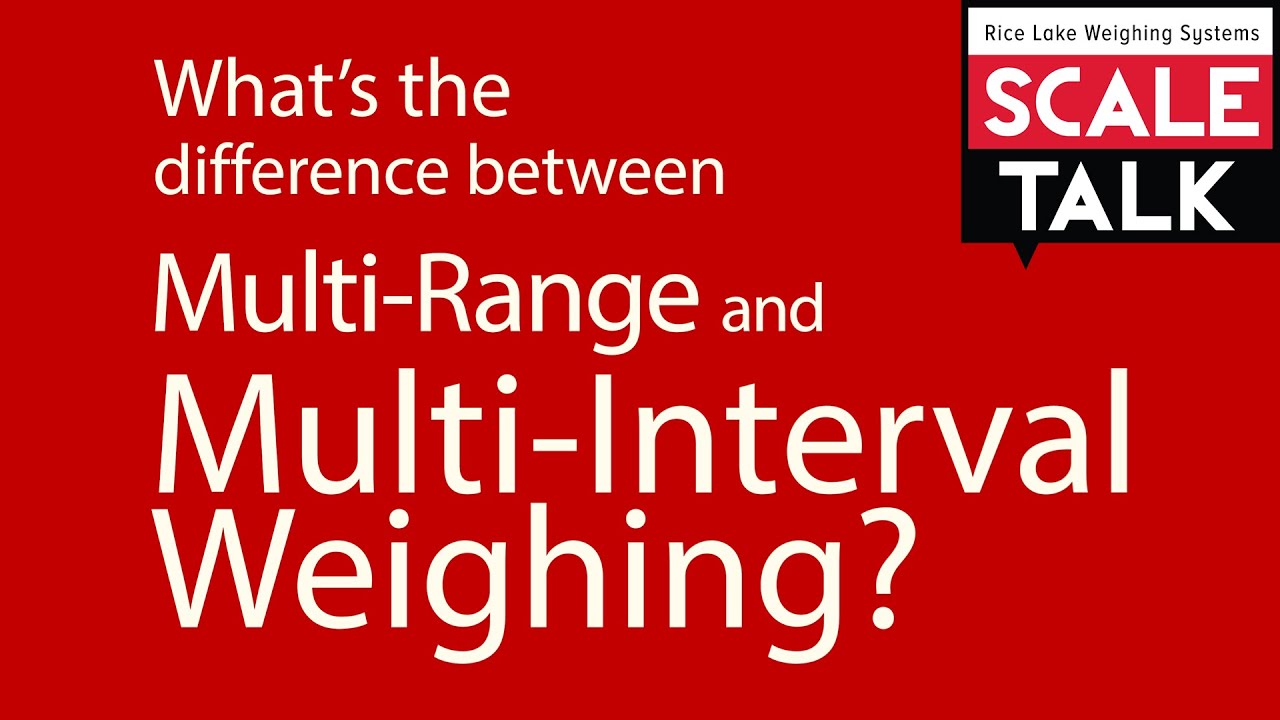 ScaleTalk: What's the Difference Between Multi-Range & Multi-Interval Weighing?