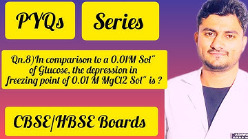 Qns 8 In comparison to 0.01M Glucose solution the depression in freezing point of 0.01 M solution Of
