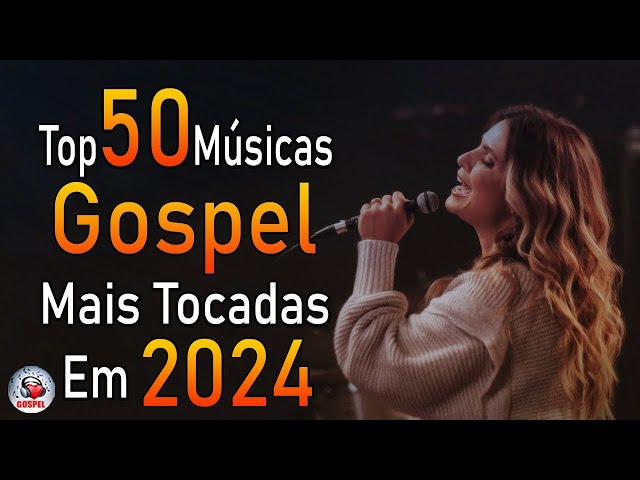 Louvores de Adoração 2024 - As Melhores Músicas Gospel Mais Tocadas - Top Gospel, Hinos Evangélicos class=