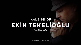 Kalbimi Öp [Official Lyric Video] - Ekin Tekelioğlu