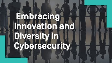 Embracing Innovation and Diversity in Cybersecurity