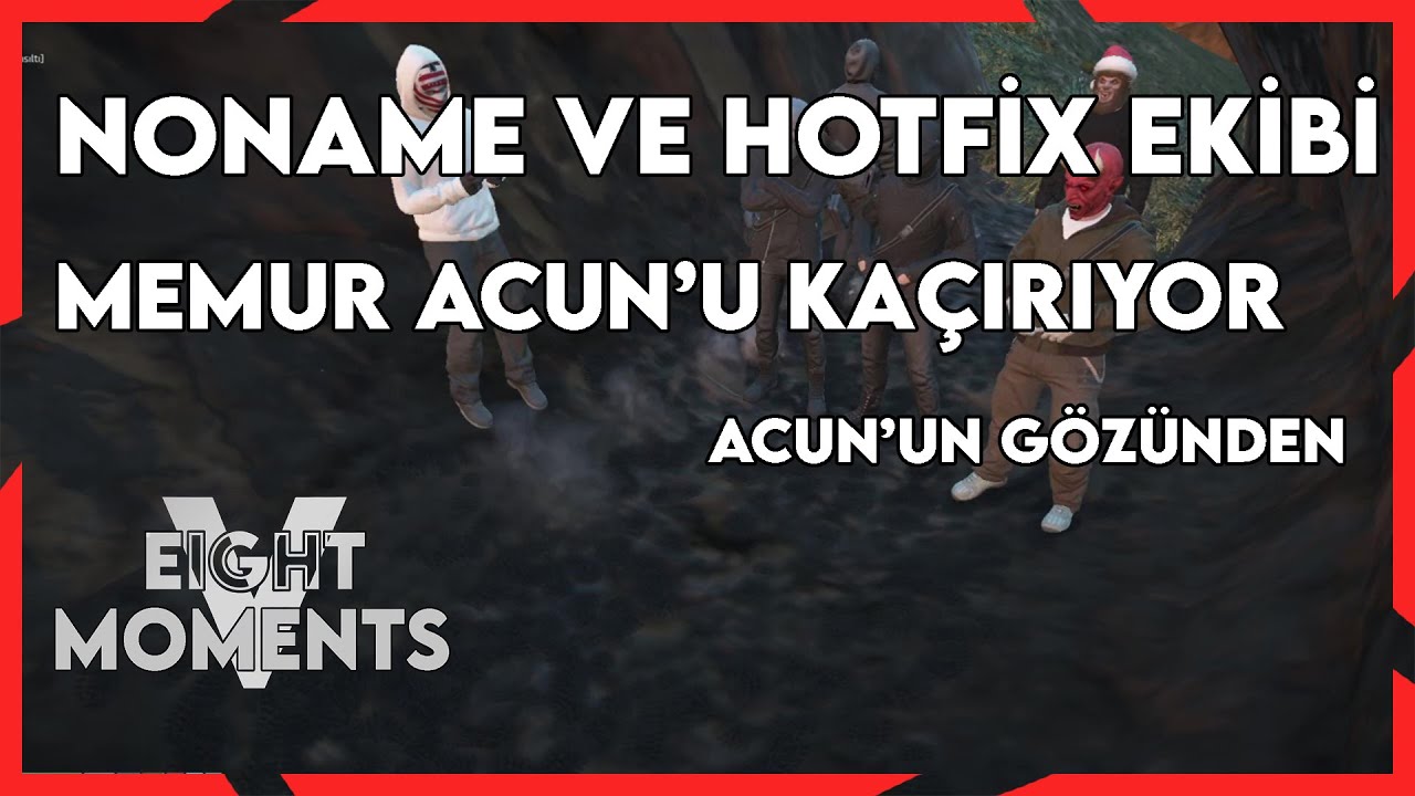 Eightborn V - NoName ve HOTFİX Ekipleri Acun'u Kaçırıyor