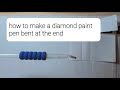 how to bend the end of your diamond painting pen for easier diamond painting hack 101 tips tricks