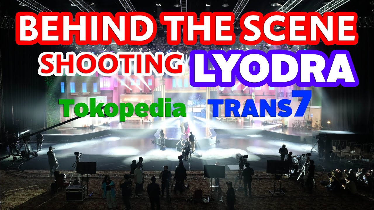 BEHIND THE SCENE  SHOOT LYODRA - TOKOPEDIA, TRANS7