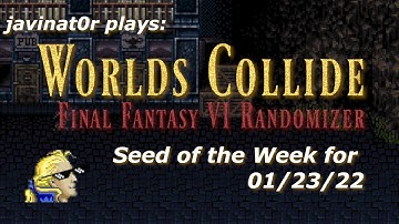 Seed of the Week for 01/23/22 - Final Fantasy 6 - Worlds Collide