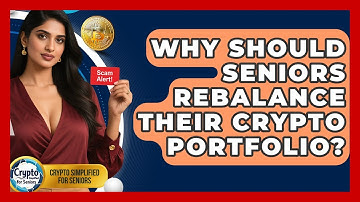 Why Should Seniors Rebalance Their Crypto Portfolio? - Crypto Simplified for Seniors