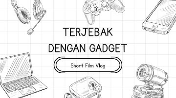 Short Film Vlog " Terjebak Dengan Gadget " | Tugas Informatika