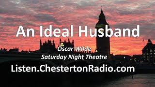 An Ideal Husband - Oscar Wilde - Saturday Night Theatre