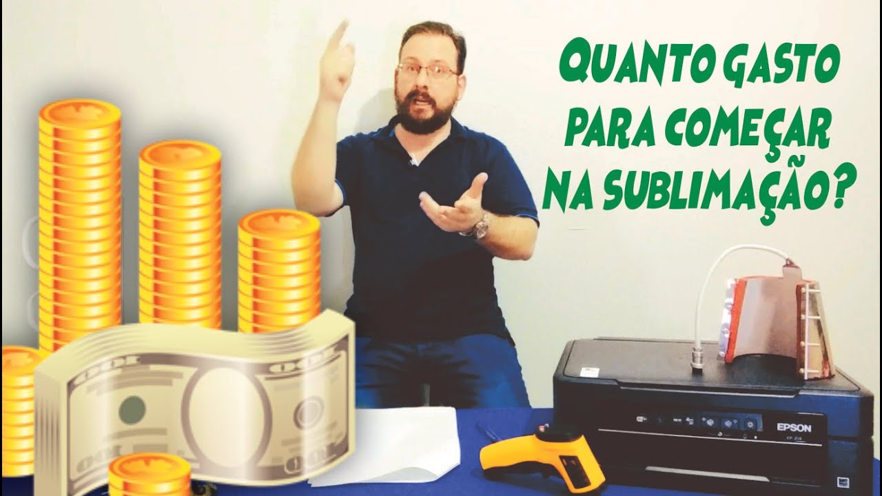 SUBLIMAÇÃO: Quanto gasto para iniciar meu negócio???