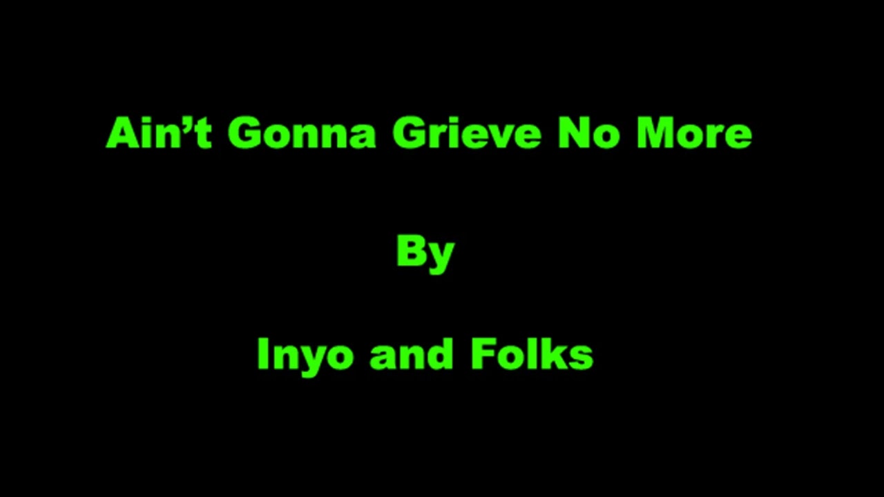 Ain't Gonna Grieve No More