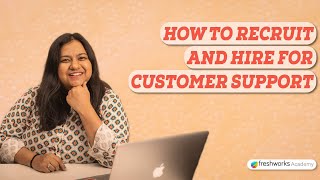 How to Recruit and Hire for Customer Support