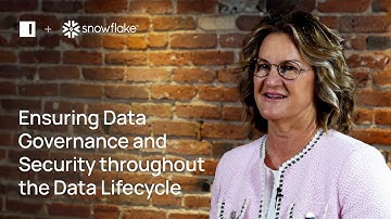 How Snowflake Ensures Governance & Security Throughout the Data Lifecycle