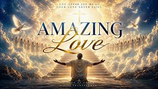 AMAZING LOVE 🙏🔥 | This Worship Song Will Touch Your Soul (RnB Gospel Choir)