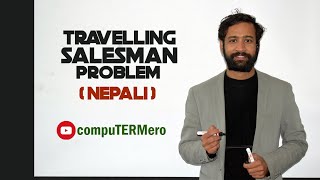 Traveling Salesman Problem - Dynamic Programming || Explanation in Nepali || compuTERMero