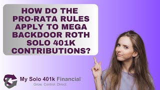 How do the Pro Rata rules apply to Mega Backdoor Roth Solo 401k contributions?