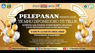 PELEPASAN PESERTA DIDIK TK MNU DIPONEGORO 173  TAHUN PELAJARAN 2024 - 2025 TELUK PURWOKERTO SELATAN