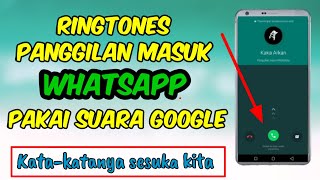 Ringtone Whatsapp Pakai Suara Google
