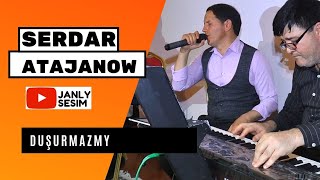 Serdar Atajanow Dusurmazmy Obamyza gelen wagtyn  janly sesim janly ses 2020