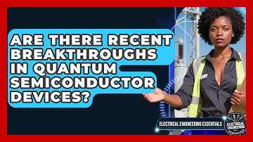 Are There Recent Breakthroughs in Quantum Semiconductor Devices?