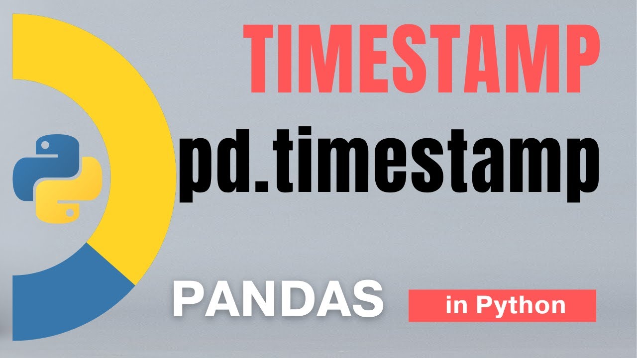 #73: Pandas (Part 50): Timestamp In Python With Pd.Timestamp() | Tutorial