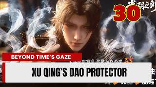 💥Beyond Time's Gaze Episode 30. Pelindung Dao Xu Qing | Anime Fantasi Tiongkok.