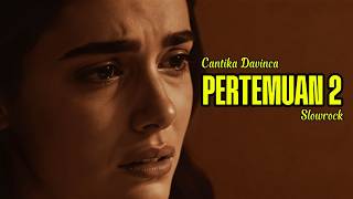 Download Lagu PERTEMUAN 2 ‼️ CANTIKA DAVINCA (Slowrock version) #cover #fypシ #slowrock #pertemuan2 MP3