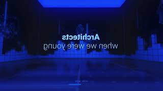 Architects   when we were young