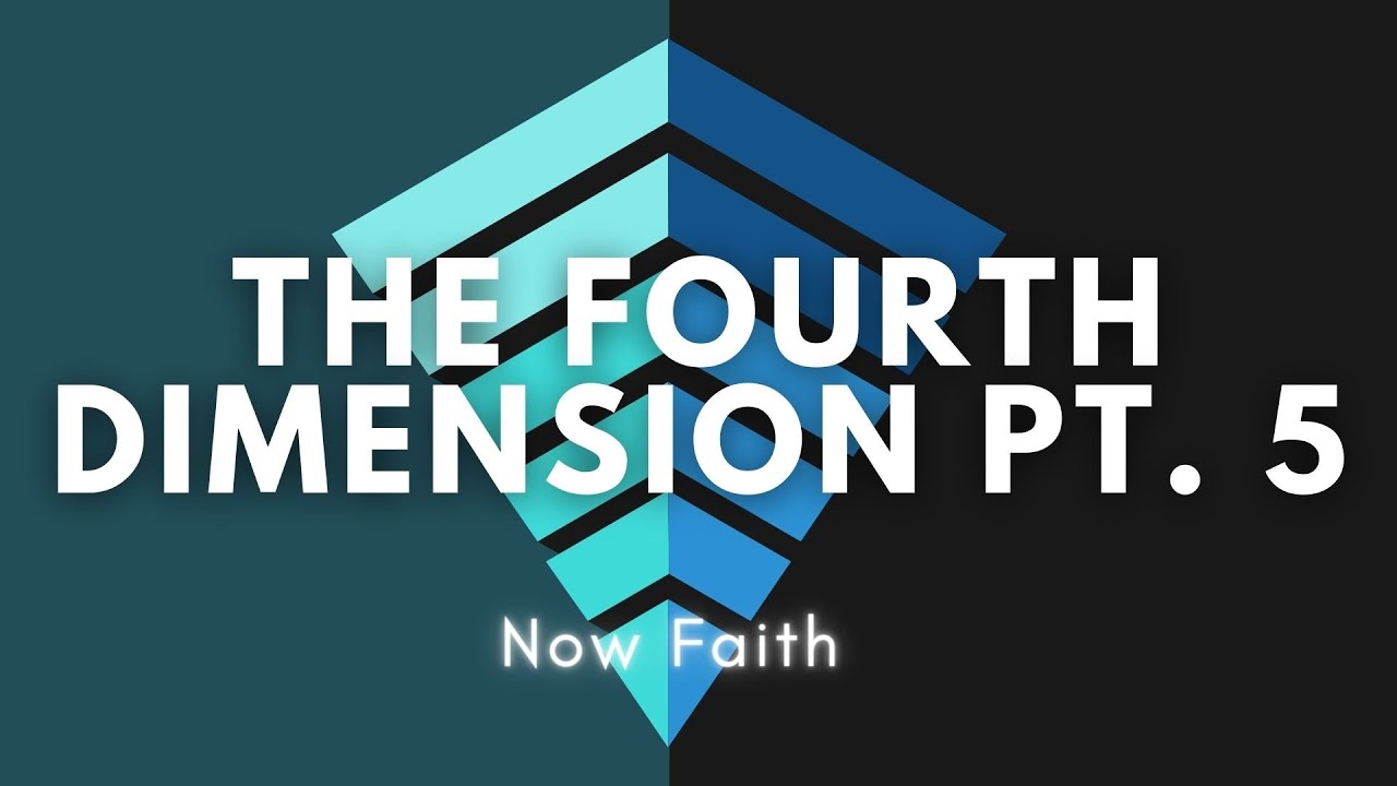 9-17-2023 4th Dimension pt. 5 Now Faith - YouTube