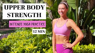 Yoga Practice for Upper Body Strength | 12 min Intense Strength Workout