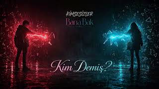 Kimsesizler - Kim Demiş?
