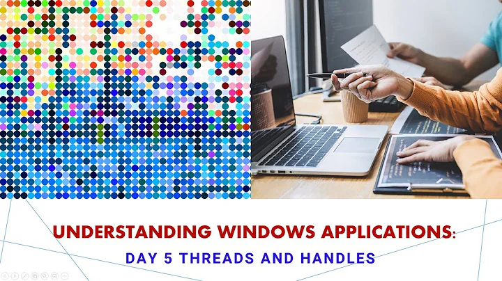 Understanding Windows Applications:  Day 5 Threads and Handles